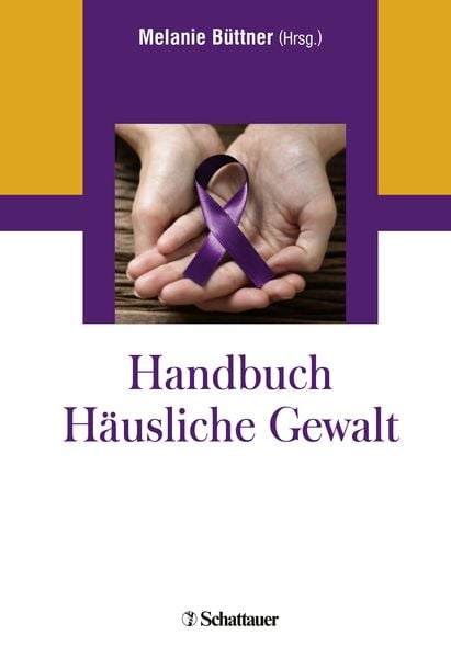Handbuch Häusliche Gewalt, Gebundene Ausgabe von Melanie Büttner, Schattauer, 978-3-608-40045-8