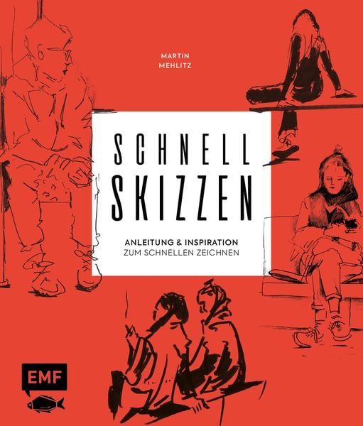 Schnellskizzen, Taschenbuch von Martin Mehlitz, Edition Michael Fischer / EMF Verlag, 978-3-96093-774-6