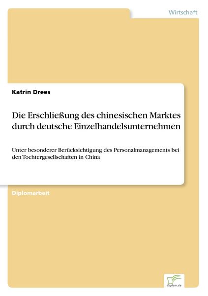Die Erschließung des chinesischen Marktes durch deutsche Einzelhandelsunternehmen, Taschenbuch von Katrin Drees, GRIN, 9783838691374