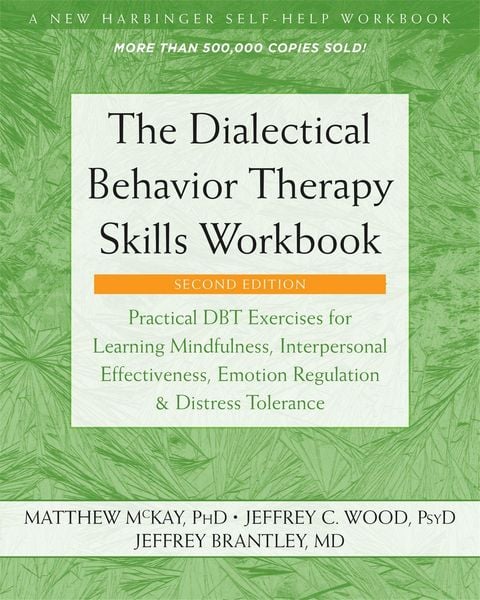 The Dialectical Behavior Therapy Skills Workbook, Taschenbuch von Matthew McKay , Jeffrey C. Wood , Jeffrey Brantley, Little, Brown and Company,