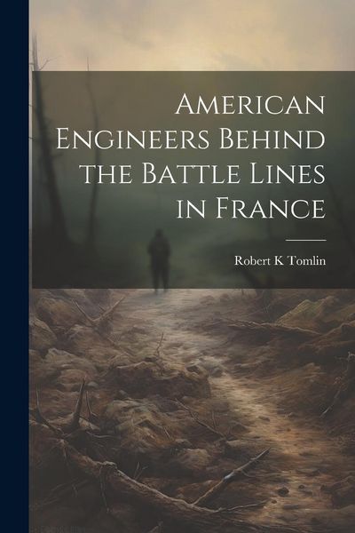 Produktbild: American Engineers Behind the Battle Lines in France