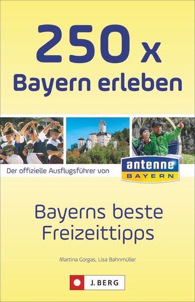 250 x Bayern erleben, Taschenbuch von Martina Gorgas,Lisa Bahnmüller, J. Berg bei Bruckmann, 978-3-86246-602-3
