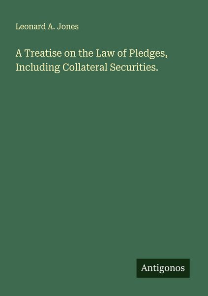 Produktbild: A Treatise on the Law of Pledges, Including Collateral Securities.