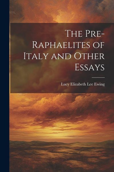 Produktbild: The Pre-Raphaelites of Italy and Other Essays