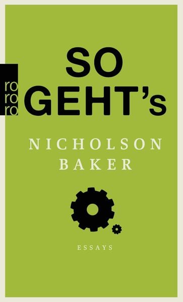 So geht's; Taschenbuch von Nicholson Baker, Rowohlt Taschenbuch, 9783499269493