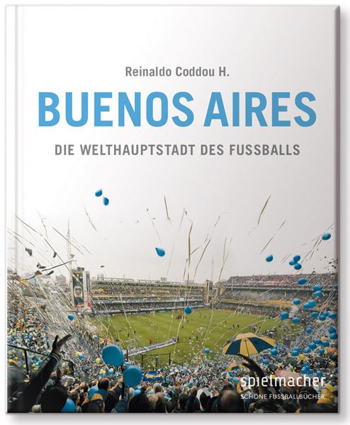 Buenos Aires, Gebundene Ausgabe von Reinaldo Coddou H., Spielmacher, 978-3-95680-005-4