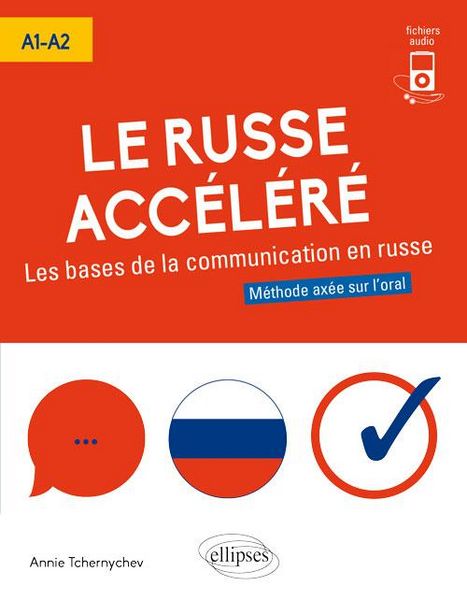 Produktbild: Le russe acc&eacute;l&eacute;r&eacute;. Les bases de la communication en russe (A1-A2) (avec fichiers audio)