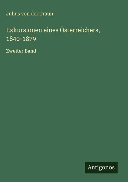 Produktbild: Exkursionen eines &Ouml;sterreichers, 1840-1879