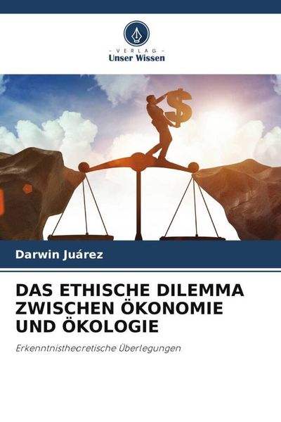 Produktbild: Das Ethische Dilemma Zwischen &Ouml;konomie und &Ouml;kologie