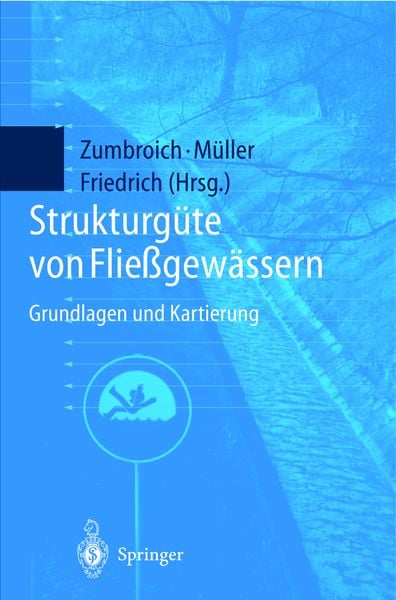 Strukturgüte von Fließgewässern, Taschenbuch von Thomas Zumbroich , Andreas Müller , Günther Friedrich, Springer Berlin, 9783540648697
