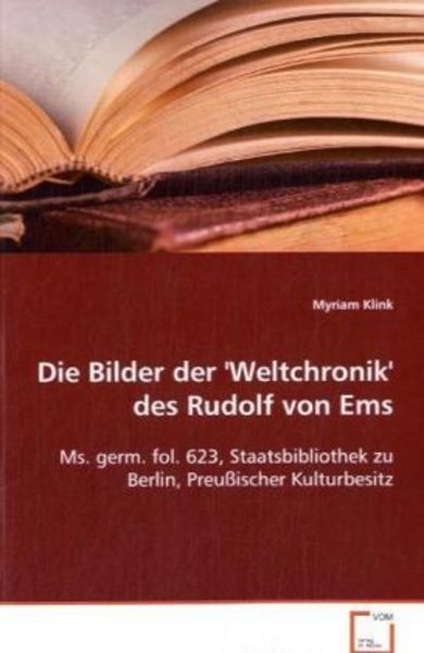 Klink Myriam: Die Bilder der 'Weltchronik' des Rudolf vonEms, Taschenbuch von Myriam Klink, VDM, 9783639032369