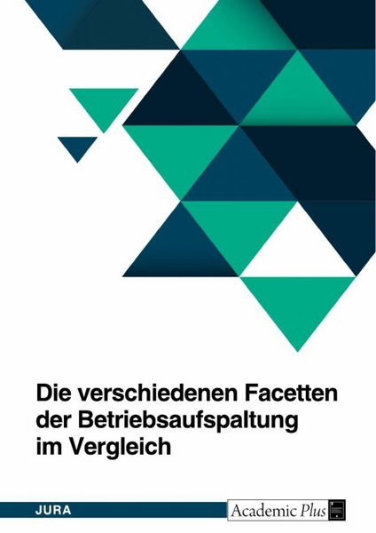 Die verschiedenen Facetten der Betriebsaufspaltung im Vergleich, Taschenbuch von , GRIN, 9783389014325