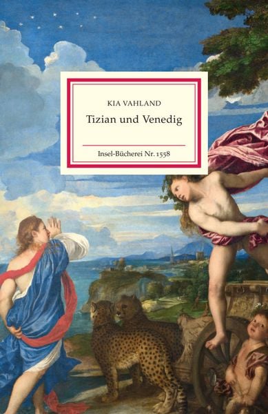 Tizian und Venedig, Gebundene Ausgabe von Kia Vahland, Insel, 978-3-458-19558-0