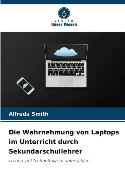 Produktbild: Die Wahrnehmung von Laptops im Unterricht durch Sekundarschullehrer