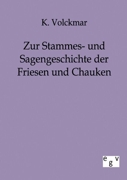 Produktbild: Zur Stammes- und Sagengeschichte der Friesen und Chauken