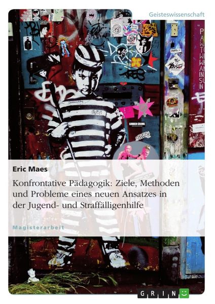 Produktbild: Konfrontative P&auml;dagogik: Ziele, Methoden und Probleme eines neuen Ansatzes in der Jugend- und Straff&auml;lligenhilfe