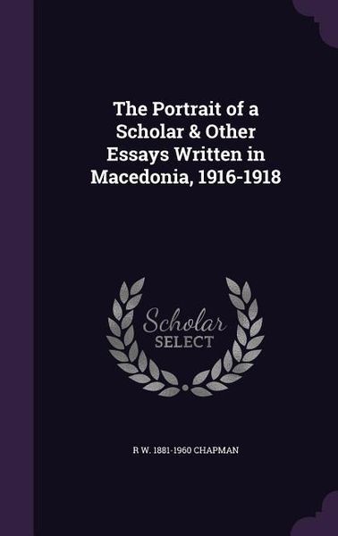 Produktbild: The Portrait of a Scholar & Other Essays Written in Macedonia, 1916-1918