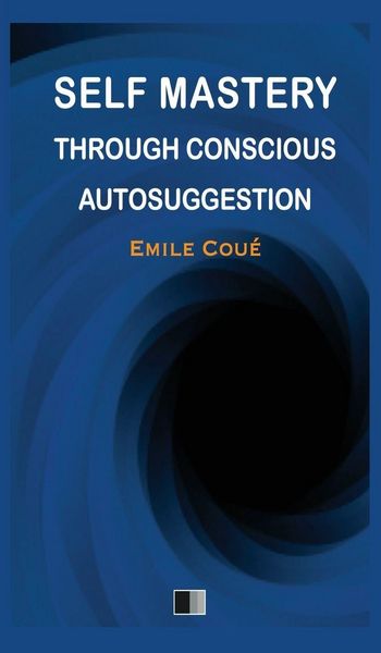 Produktbild: Self Mastery through Conscious Autosuggestion