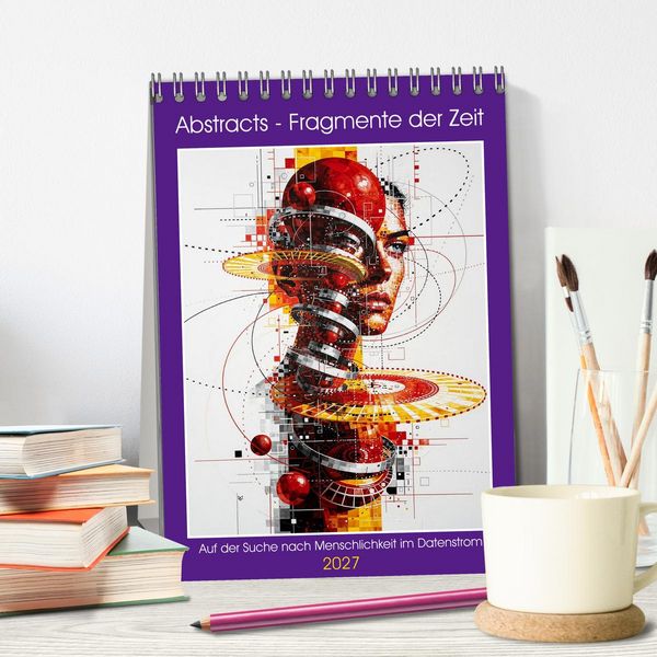 Produktbild: Abstracts - Fragmente der Zeit - Auf der Suche nach Menschlichkeit im Datenstrom (Tischkalender 2027 DIN A5 hoch), CALVENDO Monatskalender
