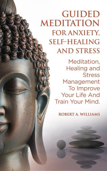 Produktbild: Guided Meditation for Anxiety, Self-Healing and Stress: Meditation, Healing and Stress Management to Improve Your Life and Train Your Mind