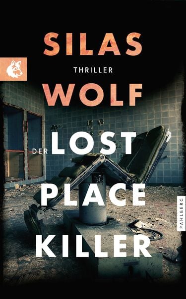 Der Lost Place Killer, Taschenbuch von Silas Wolf, Pahlberg Verlag, 978-3-9884514-1-5