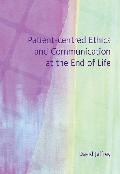 Produktbild: Patient-Centred Ethics and Communication at the End of Life