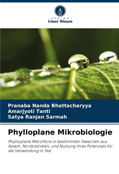 Phylloplane Mikrobiologie, Taschenbuch von Pranaba Nanda Bhattacharyya , Amarjyoti Tanti , Satya Ranjan Sarmah, Verlag Unser Wissen, 9786207966585