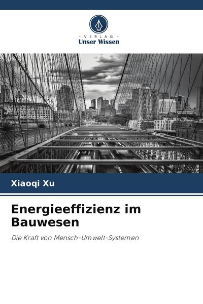 Energieeffizienz im Bauwesen, Taschenbuch von Xiaoqi Xu, Verlag Unser Wissen, 9786209832062