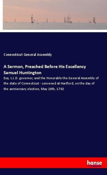 Produktbild: A Sermon, Preached Before His Excellency Samuel Huntington