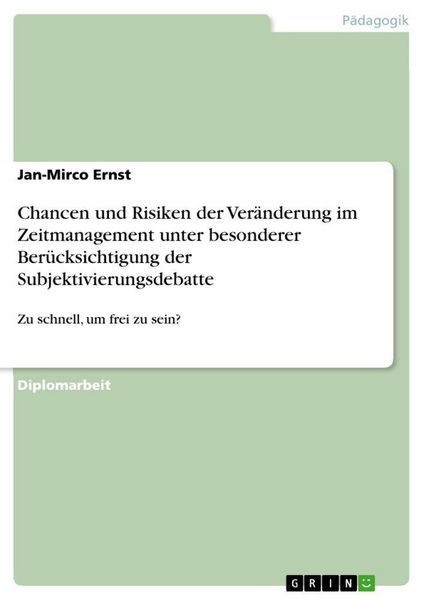 Produktbild: Chancen und Risiken der Ver&auml;nderung im Zeitmanagement unter besonderer Ber&uuml;cksichtigung der Subjektivierungsdebatte