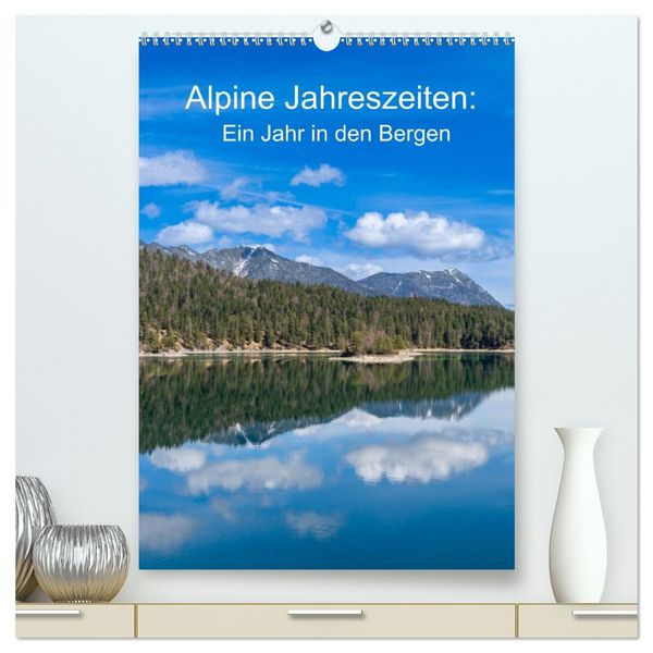 Produktbild: Alpine Jahreszeiten: Ein Jahr in den Bergen (hochwertiger Premium Wandkalender 2026 DIN A2 hoch), Kunstdruck in Hochglanz