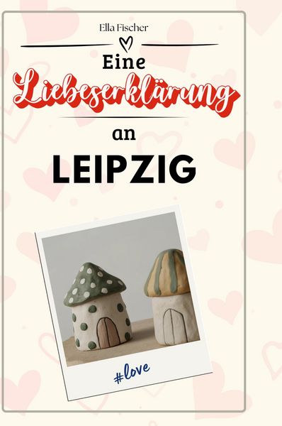 Produktbild: Eine Liebeserkl&auml;rung an Leipzig