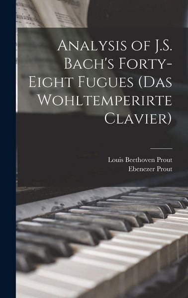 Produktbild: Analysis of J.S. Bach's Forty-eight Fugues (Das Wohltemperirte Clavier)