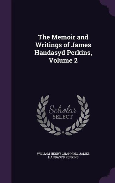 Produktbild: The Memoir and Writings of James Handasyd Perkins, Volume 2