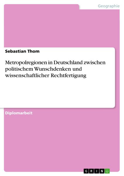 Produktbild: Metropolregionen in Deutschland zwischen politischem Wunschdenken und wissenschaftlicher Rechtfertigung