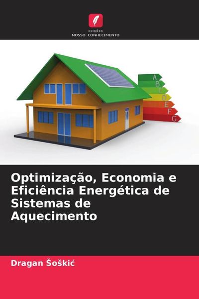 Produktbild: Optimiza&ccedil;&atilde;o, Economia e Efici&ecirc;ncia Energ&eacute;tica de Sistemas de Aquecimento