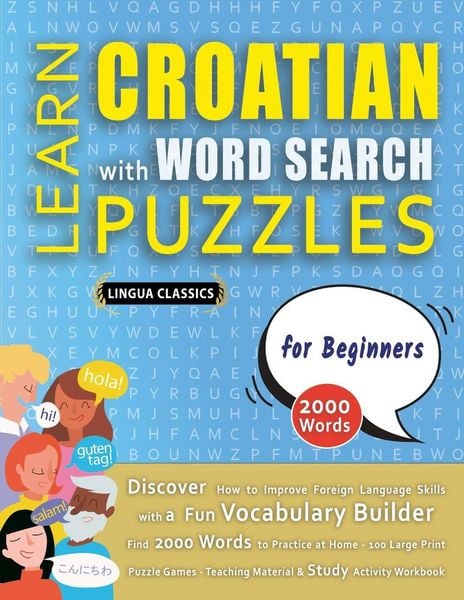 Produktbild: LEARN CROATIAN WITH WORD SEARCH PUZZLES FOR BEGINNERS - Discover How to Improve Foreign Language Skills with a Fun Vocabulary Builder. Find 2000 Words
