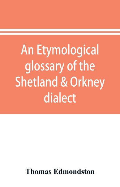 Produktbild: An etymological glossary of the Shetland & Orkney dialect