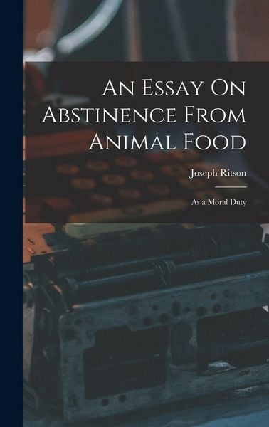 Produktbild: An Essay On Abstinence From Animal Food: As a Moral Duty
