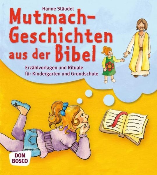 Mutmachgeschichten aus der Bibel, Taschenbuch von Hanne Stäudel, Don Bosco, 978-3-7698-1894-9