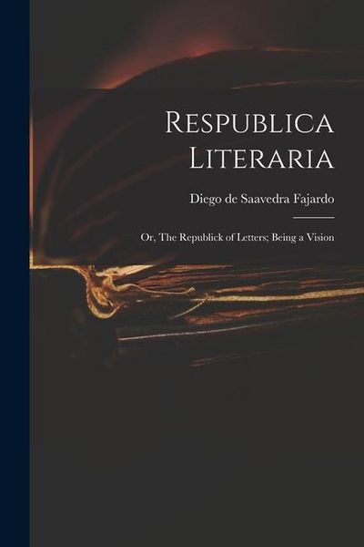 Produktbild: Respublica Literaria: or, The Republick of Letters; Being a Vision