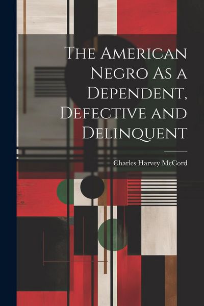 Produktbild: The American Negro As a Dependent, Defective and Delinquent