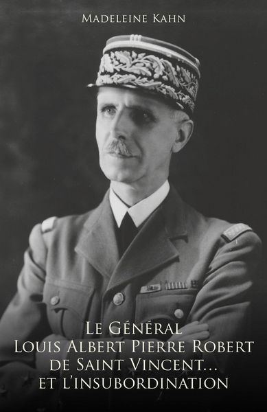 Produktbild: Le G&eacute;n&eacute;ral Louis Albert Pierre Robert de Saint-Vincent... et l'insubordination