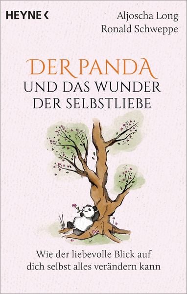 Der Panda und das Wunder der Selbstliebe, Taschenbuch von Aljoscha Long,Ronald Schweppe, Heyne, 978-3-453-70519-7