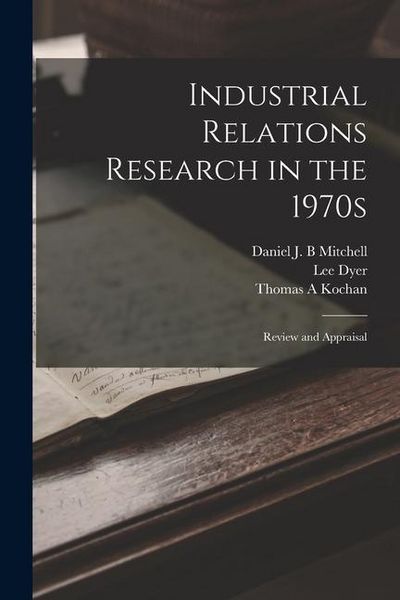 Produktbild: Industrial Relations Research in the 1970s: Review and Appraisal