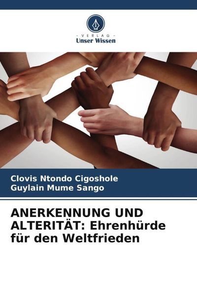 Produktbild: ANERKENNUNG UND ALTERIT&Auml;T: Ehrenh&uuml;rde f&uuml;r den Weltfrieden