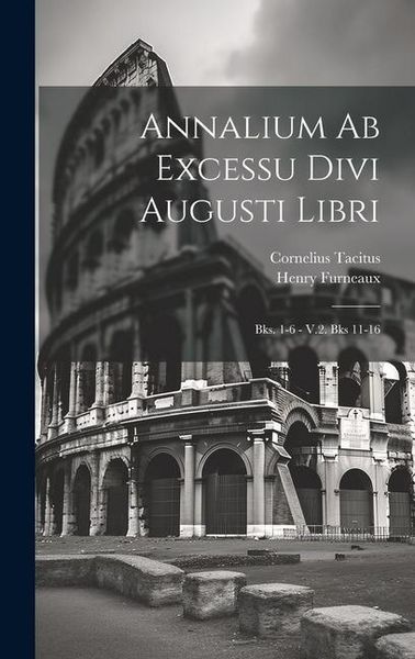 Produktbild: Annalium Ab Excessu Divi Augusti Libri: Bks. 1-6 - V.2. Bks 11-16