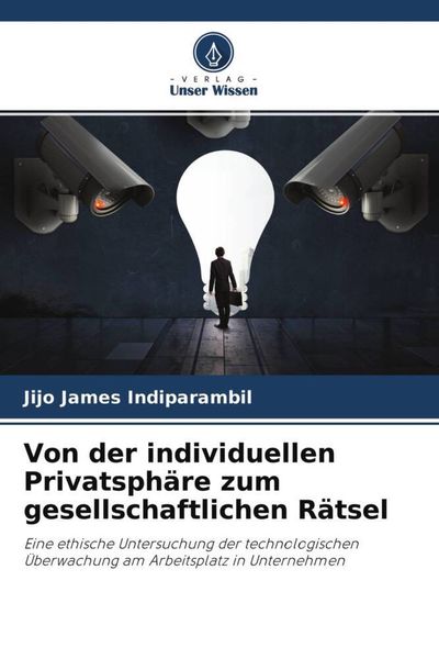 Von der individuellen Privatsphäre zum gesellschaftlichen Rätsel, Taschenbuch von Jijo James Indiparambil, Verlag Unser Wissen, 9786204579658