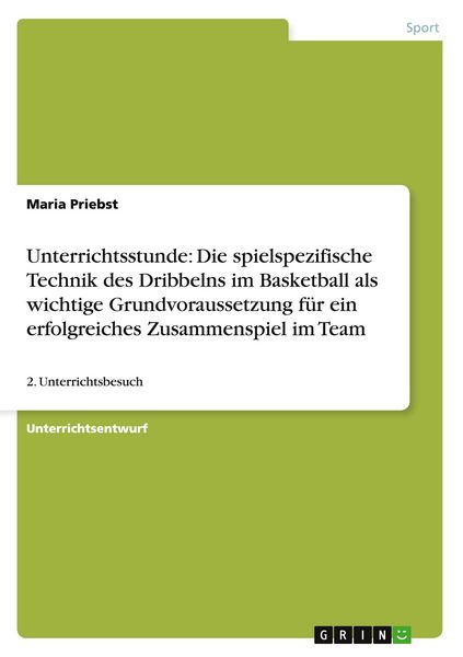 Produktbild: Unterrichtsstunde: Die spielspezifische Technik des Dribbelns im Basketball als wichtige Grundvoraussetzung f&uuml;r ein erfo