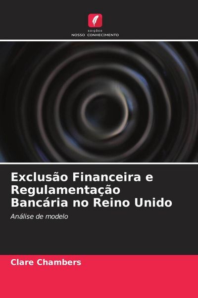 Produktbild: Exclus&atilde;o Financeira e Regulamenta&ccedil;&atilde;o Banc&aacute;ria no Reino Unido
